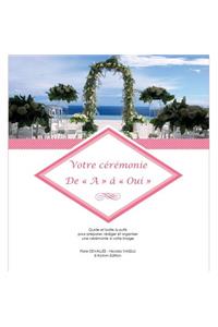 Votre cérémonie De A à Oui