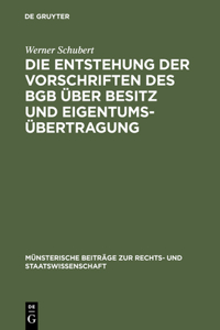 Die Entstehung Der Vorschriften Des BGB Über Besitz Und Eigentumsübertragung