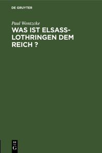 Was Ist Elsass-Lothringen Dem Reich ?