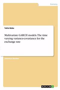 Multivariate GARCH models. The time varying variance-covariance for the exchange rate