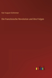 französische Revolution und ihre Folgen