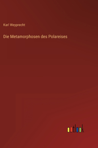 Metamorphosen des Polareises