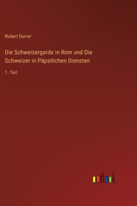 Schweizergarde in Rom und Die Schweizer in Päpstlichen Diensten