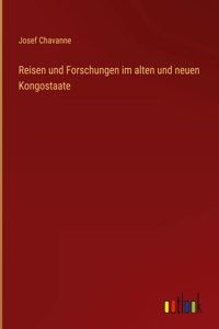 Reisen und Forschungen im alten und neuen Kongostaate