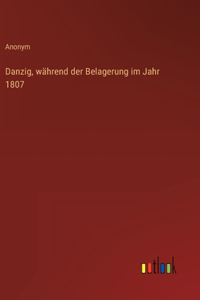 Danzig, während der Belagerung im Jahr 1807