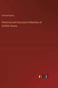 Historical and Descriptive Sketches of Suffolk County