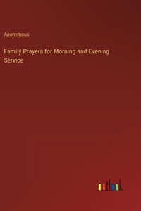 Family Prayers for Morning and Evening Service