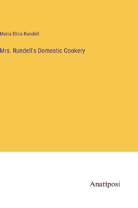 Mrs. Rundell's Domestic Cookery