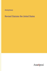 Revised Statutes the United States