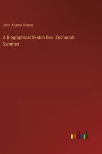 Biographical Sketch Rev. Zechariah Symmes