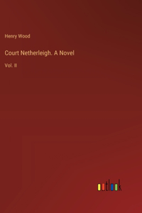 Court Netherleigh. A Novel