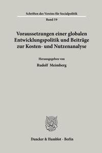 Voraussetzungen Einer Globalen Entwicklungspolitik Und Beitrage Zur Kosten- Und Nutzenanalyse