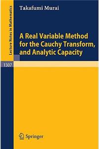 Real Variable Method for the Cauchy Transform, and Analytic Capacity