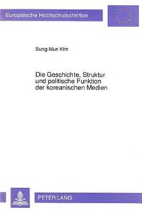 Die Geschichte, Struktur Und Politische Funktion Der Koreanischen Medien