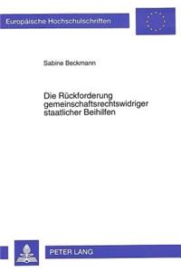 Die Rueckforderung gemeinschaftsrechtswidriger staatlicher Beihilfen