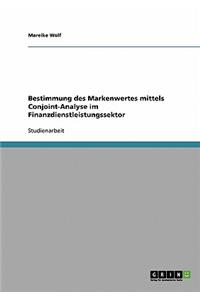 Bestimmung des Markenwertes mittels Conjoint-Analyse im Finanzdienstleistungssektor