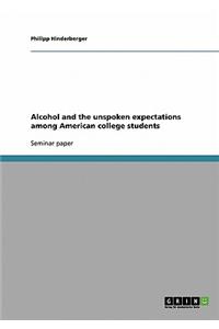 Alcohol and the Unspoken Expectations Among American College Students