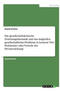 Die gesellschaftskritische Erziehungsthematik und das Aufgreifen gesellschaftlicher Probleme in Lenzens Der Hofmeister oder Vorteile der Privaterziehung