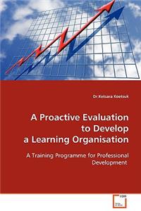 A Proactive Evaluation to Develop a Learning Organisation