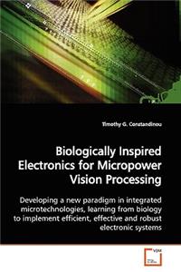 Biologically Inspired Electronics for Micropower Vision Processing