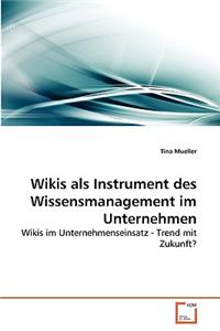 Wikis als Instrument des Wissensmanagement im Unternehmen