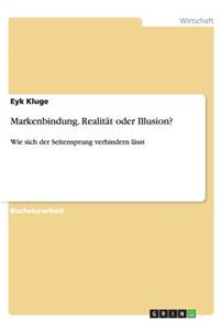 Markenbindung. Realität oder Illusion?