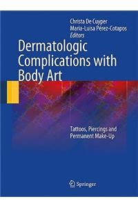 Dermatologic Complications with Body Art: Tattoos, Piercings and Permanent Make-Up