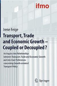 Transport, Trade and Economic Growth - Coupled or Decoupled?