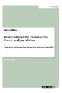 Traumapädagogik bei traumatisierten Kindern und Jugendlichen