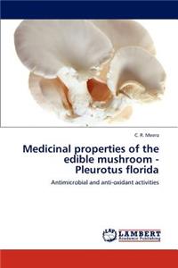 Medicinal Properties of the Edible Mushroom - Pleurotus Florida