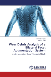 Wear Debris Analysis of a Bilateral Facet Augmentation System