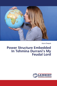 Power Structure Embedded In Tehmina Durrani's My Feudal Lord