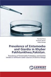 Prevalence of Entamoeba and Giardia in Khyber Pakhtunkhwa, Pakistan.
