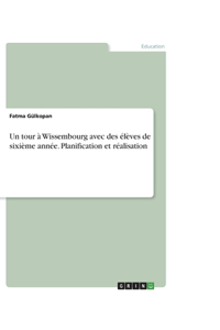 Un tour à Wissembourg avec des élèves de sixième année. Planification et réalisation