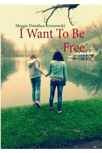 I Want to Be Free