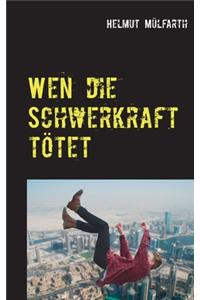 Wen die Schwerkraft tötet