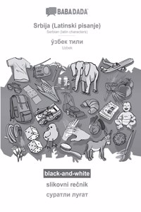 BABADADA black-and-white, Srbija (Latinski pisanje) - Uzbek (in cyrillic script), slikovni rečnik - visual dictionary (in cyrillic script)