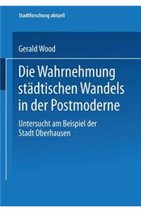 Die Wahrnehmung Städtischen Wandels in Der Postmoderne