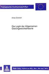 Die Logik der Allgemeinen Gleichgewichtstheorie