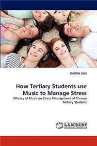 How Tertiary Students use Music to Manage Stress