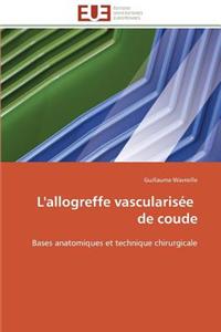 L'Allogreffe Vascularisée de Coude