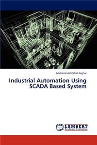 Industrial Automation Using SCADA Based System