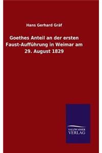 Goethes Anteil an der ersten Faust-Aufführung in Weimar am 29. August 1829