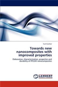 Towards new nanocomposites with improved properties