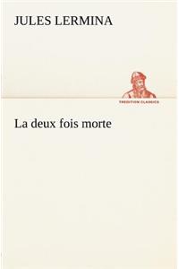 La deux fois morte