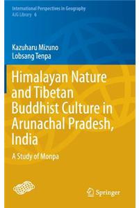 Himalayan Nature and Tibetan Buddhist Culture in Arunachal Pradesh, India