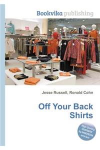 Off Your Back Shirts