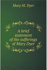 A Brief Statement of the Sufferings of Mary Dyer