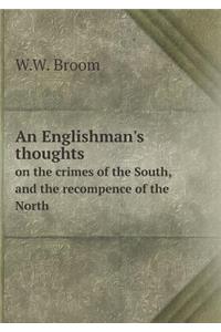 An Englishman's thoughts on the crimes of the South, and the recompence of the North