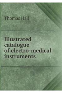 Illustrated Catalogue of Electro-Medical Instruments